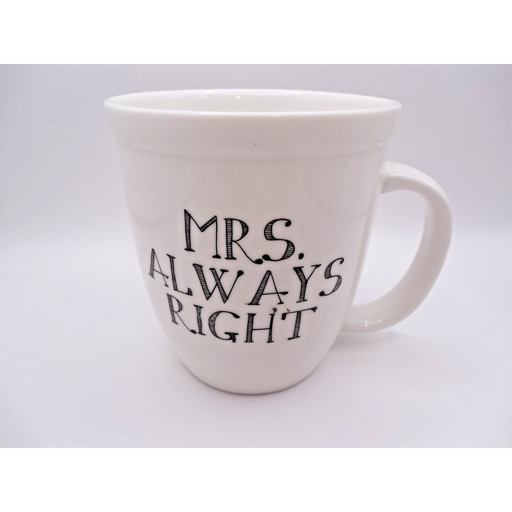White Ceramic Coffee Mug "MRS. ALWAYS RIGHT" Natural Life 12 oz